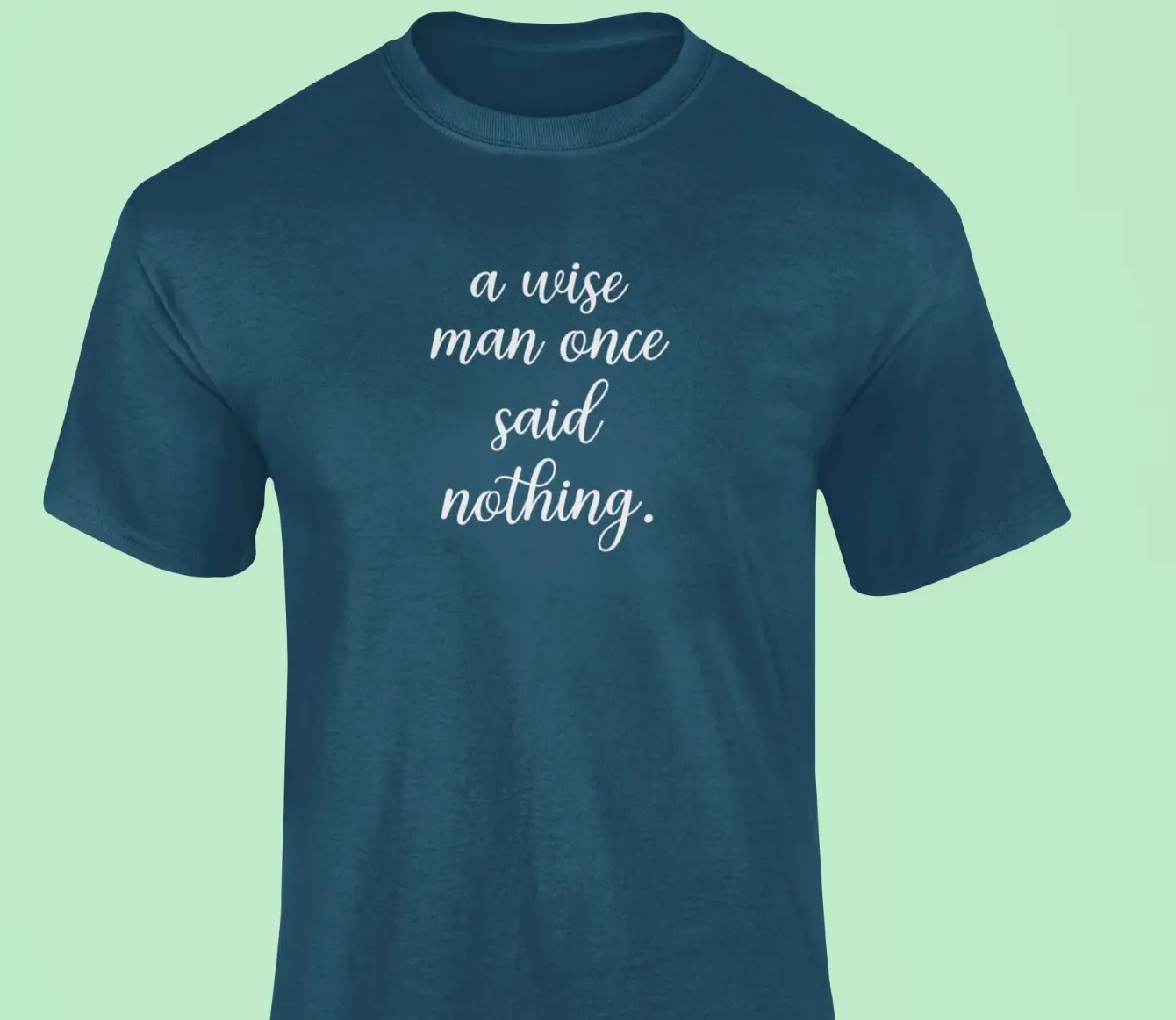 A wise man once said...nothing T-Shirt