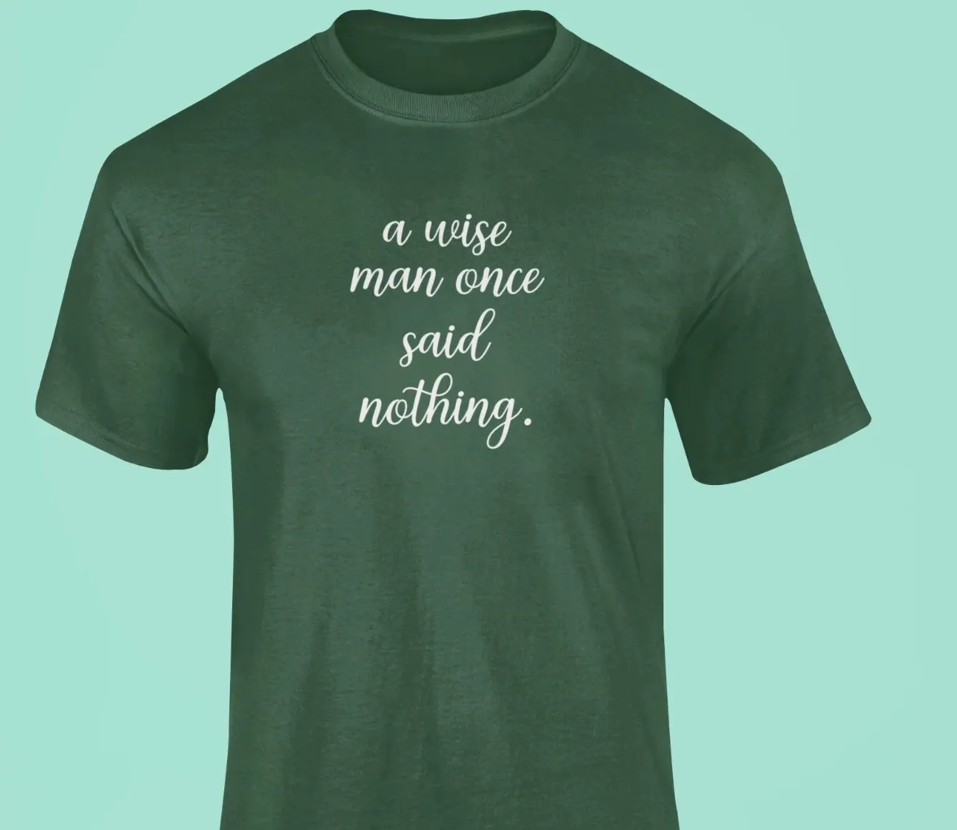 A wise man once said...nothing T-Shirt
