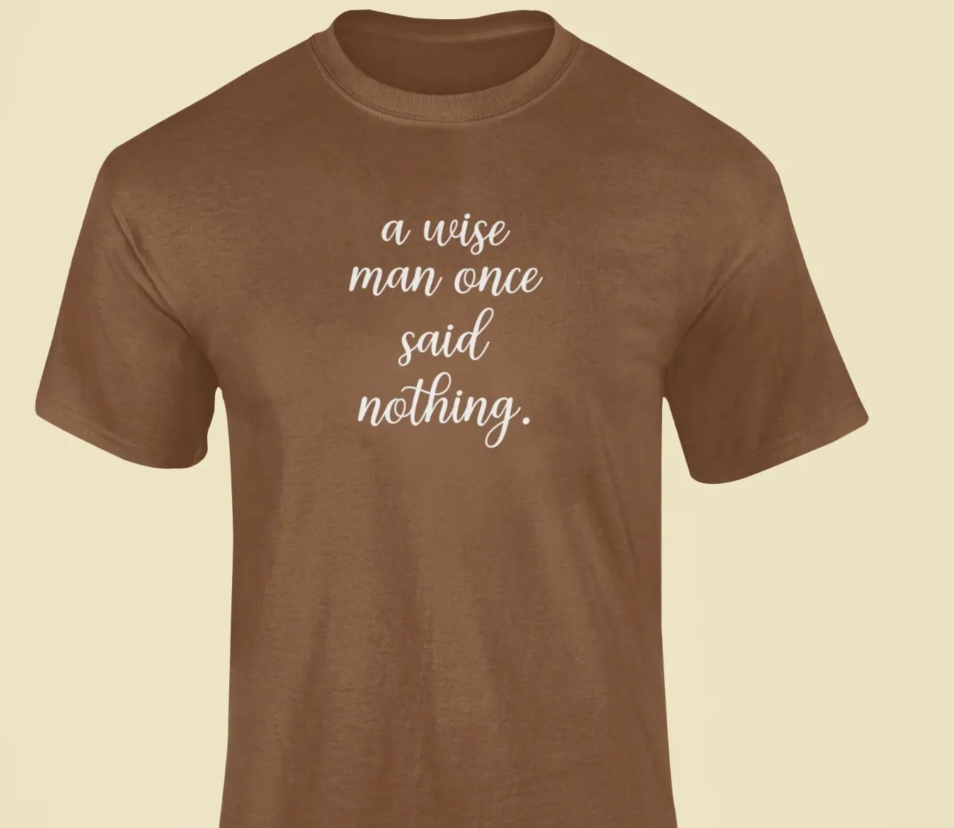 A wise man once said...nothing T-Shirt