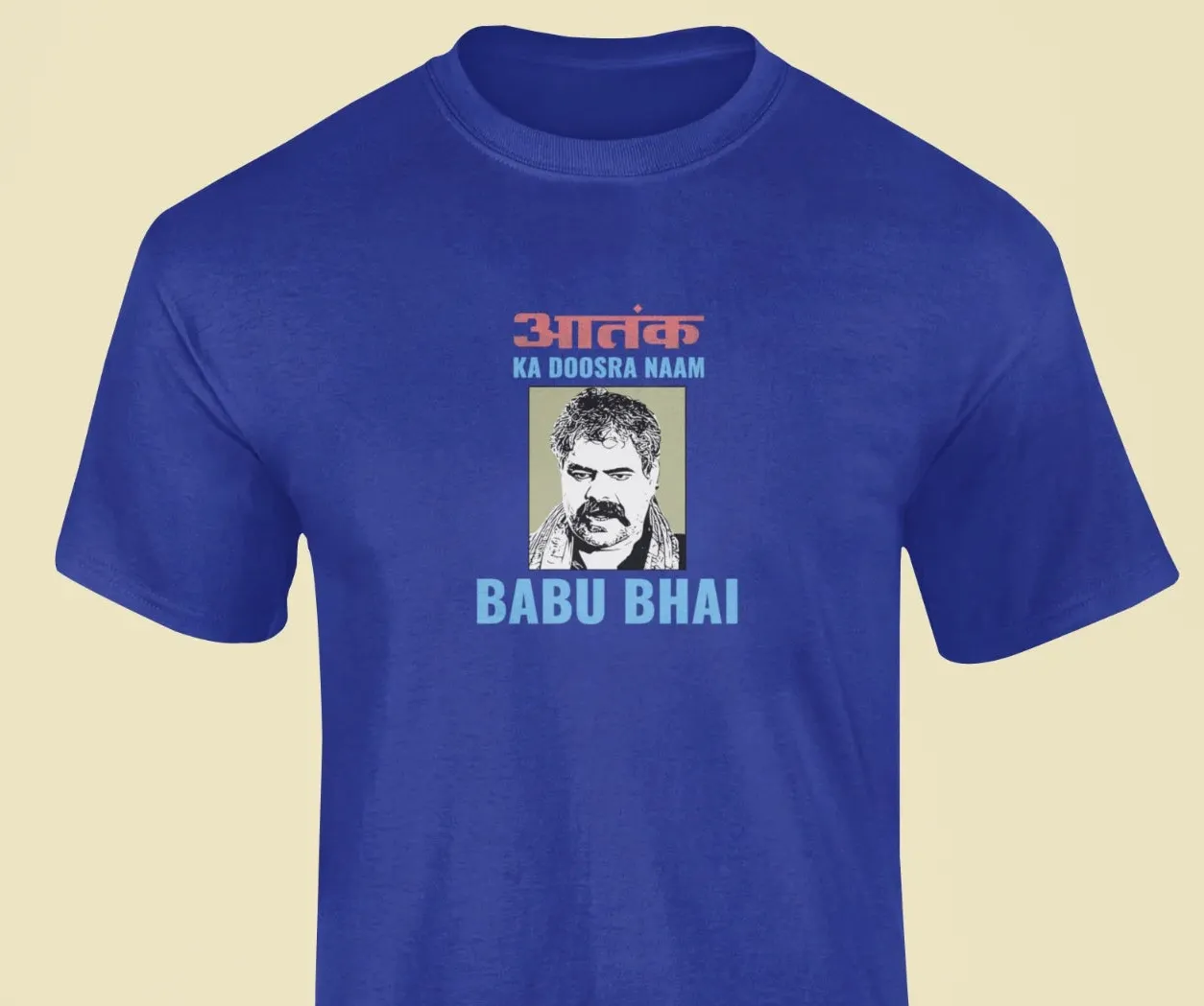 Aatank ka doosra naam Babu Bhai T-Shirt