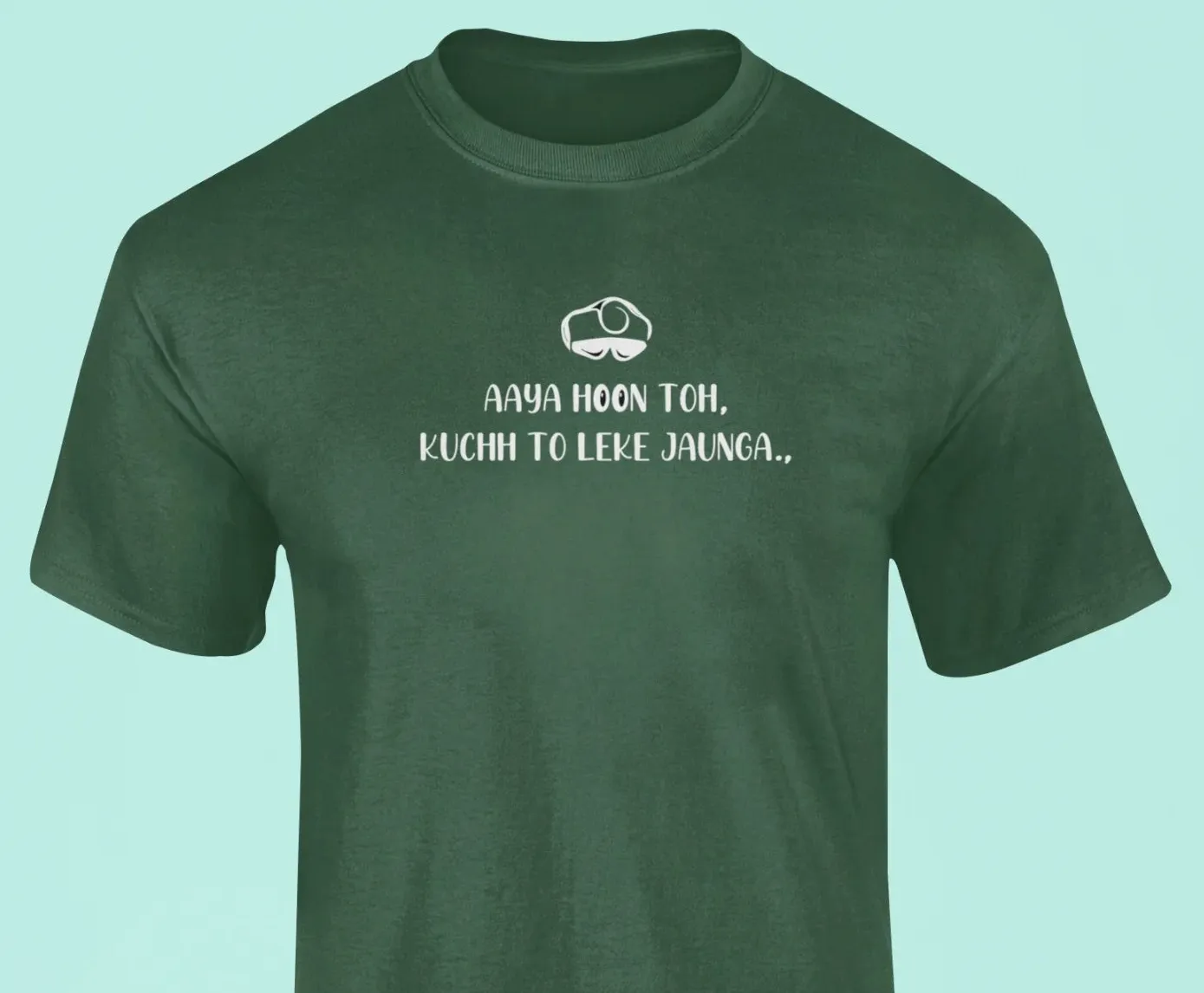 Aaya hoon toh kuchh to le ke jaunga T-Shirt