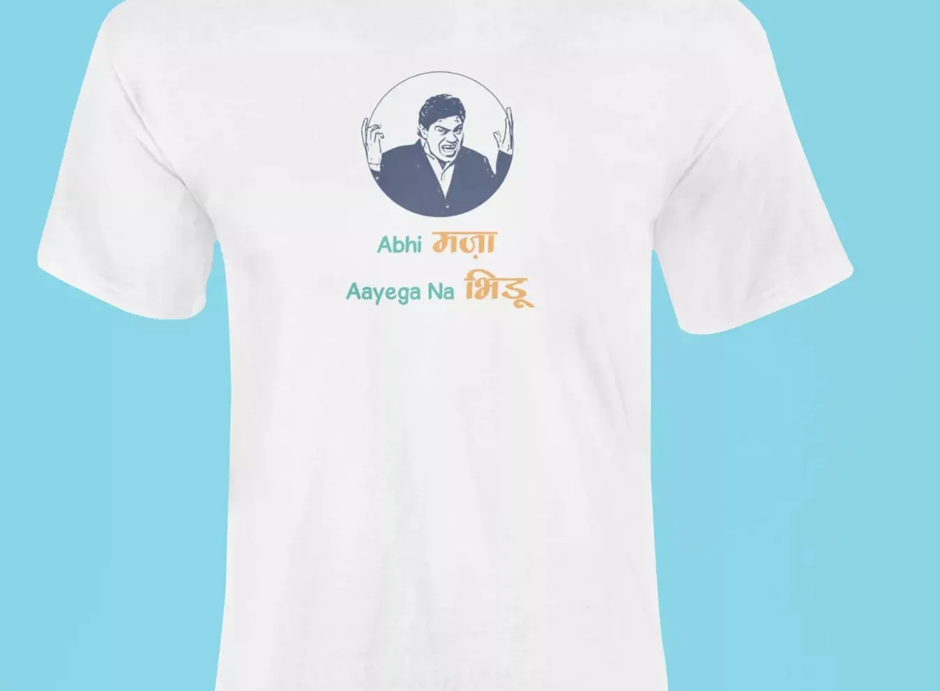 Abhi maza aayega na bhidu T-Shirt