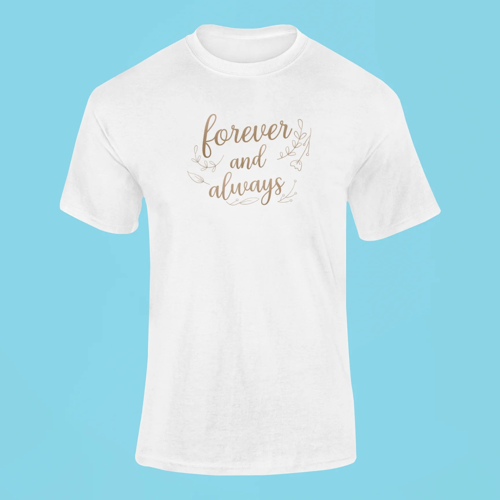 Forever and always T-Shirt