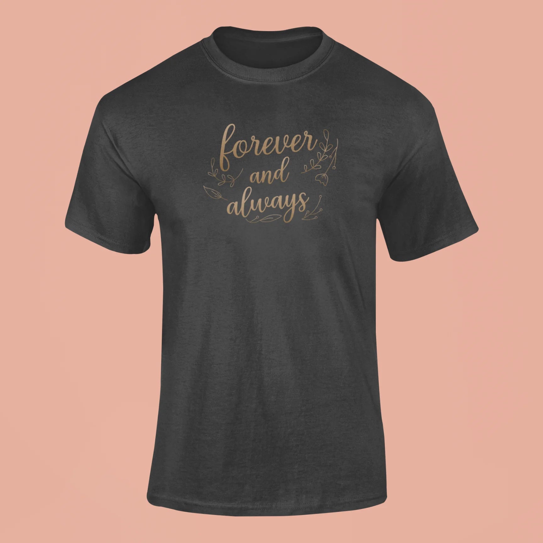 Forever and always T-Shirt