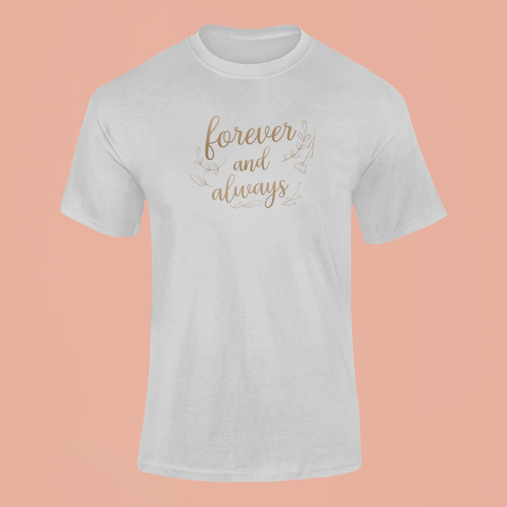 Forever and always T-Shirt