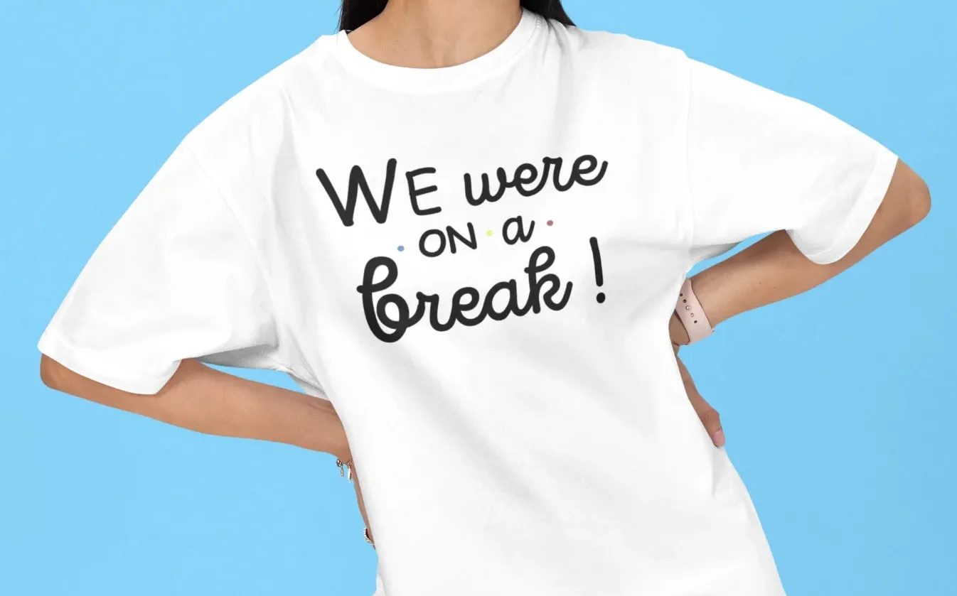 FRIENDS We were on a break Oversized T-Shirt