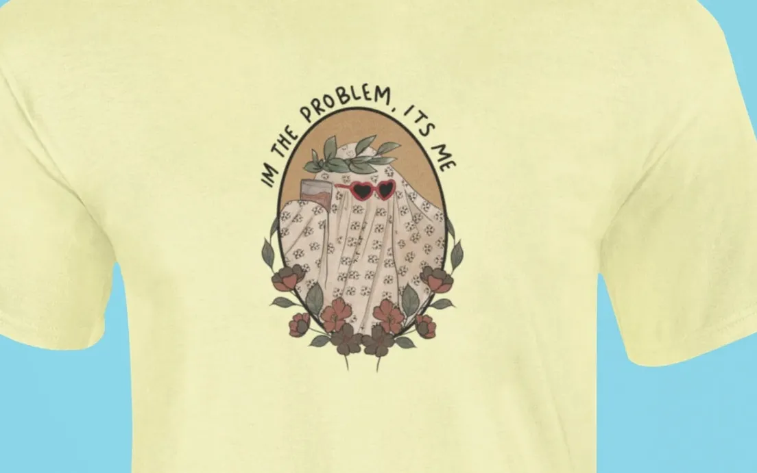I'm the problem, its me T-Shirt