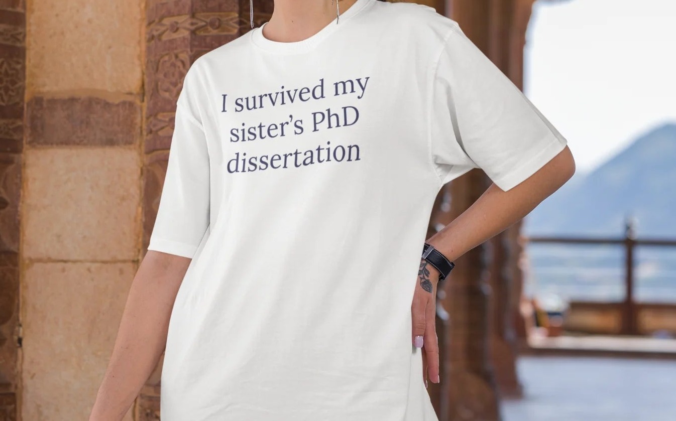 I survived my sister's PhD dissertation Oversized T-Shirt