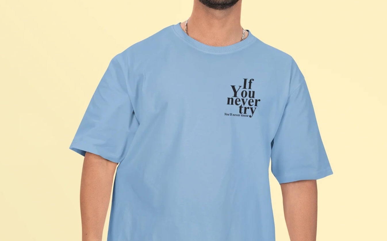 If you never try, you'll never know Oversized T-Shirt