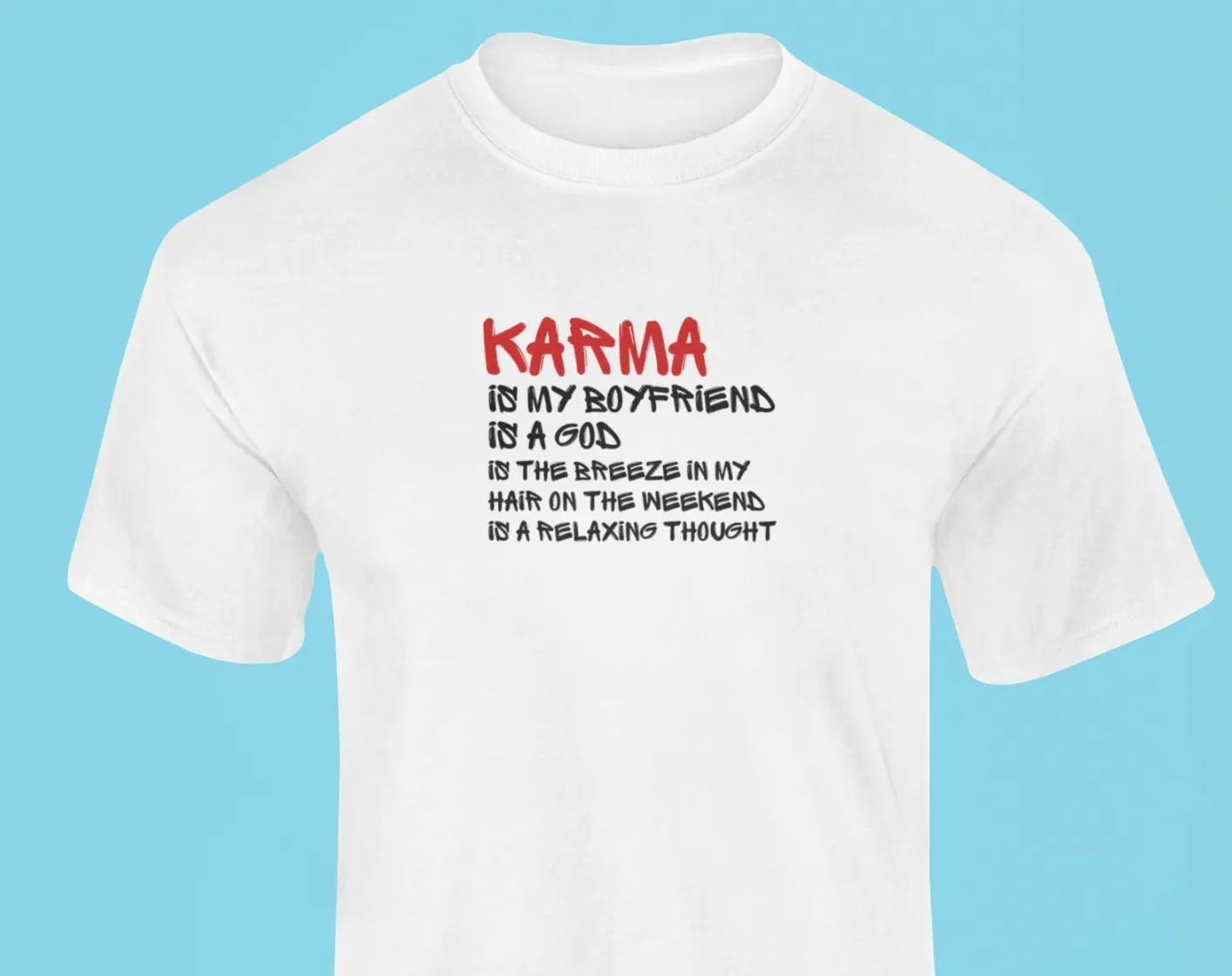 Karma is my boyfriend T-Shirt