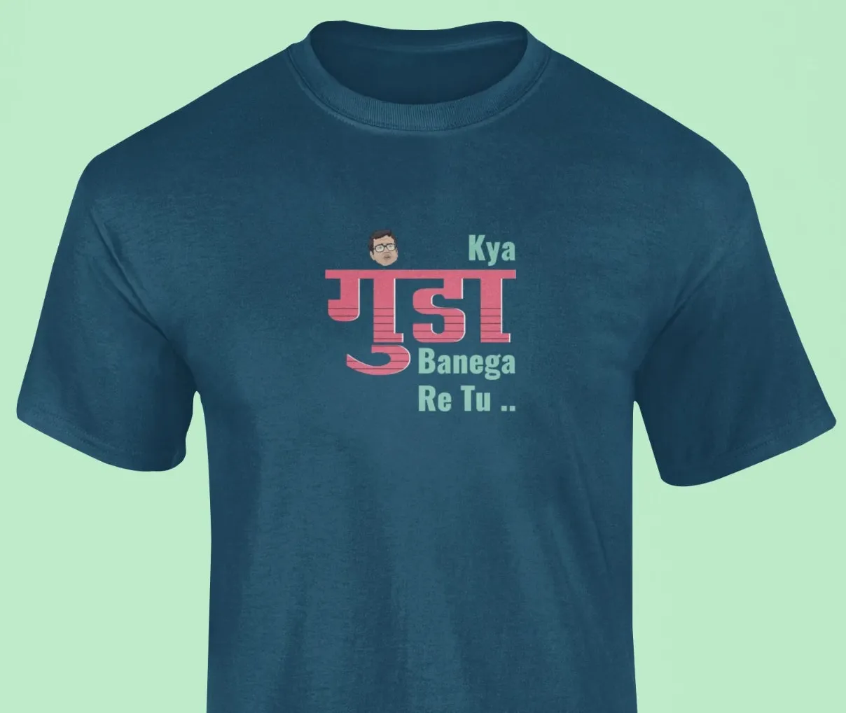 Kya gunda banega re tu T-Shirt