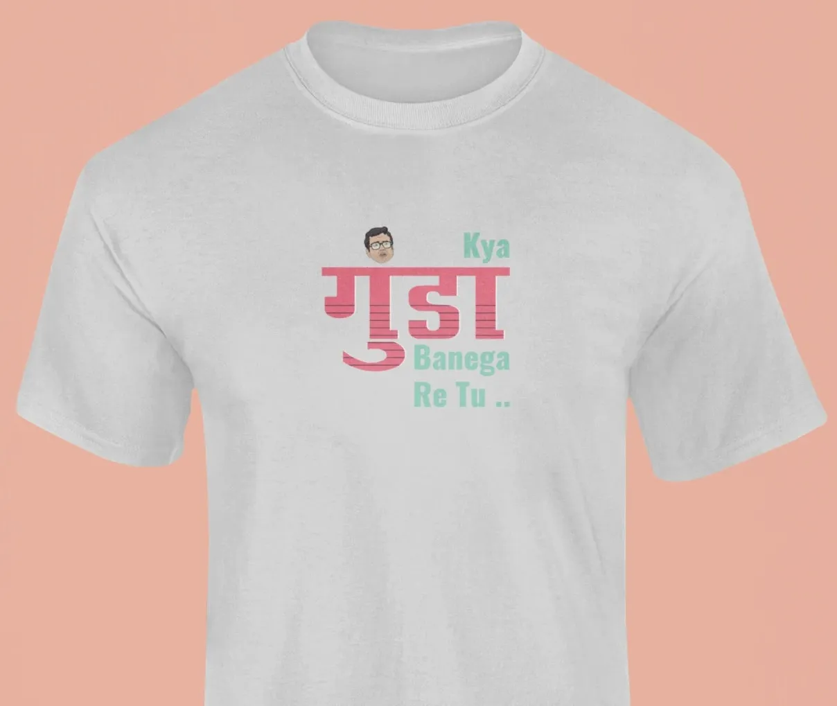 Kya gunda banega re tu T-Shirt