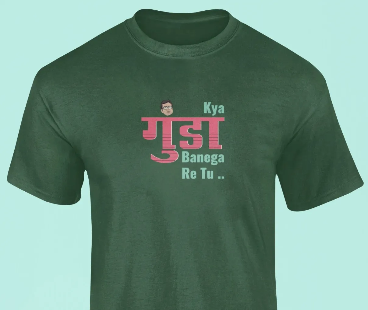 Kya gunda banega re tu T-Shirt