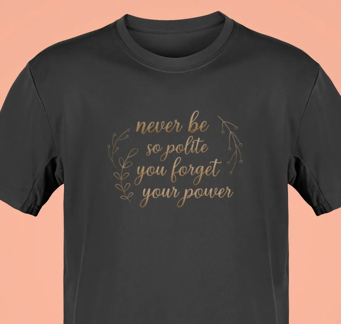 Never be so polite you, forget your power Oversized T-Shirt