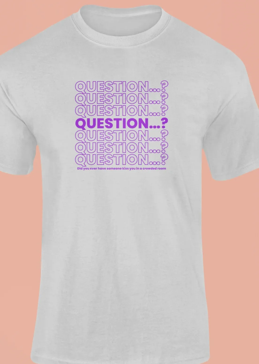 Question... T-Shirt