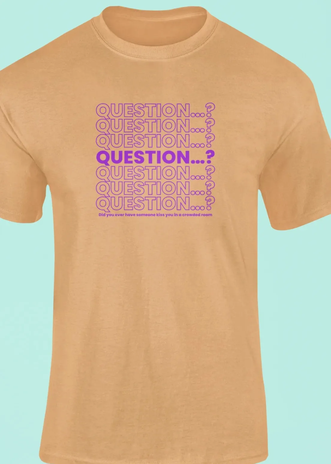Question... T-Shirt