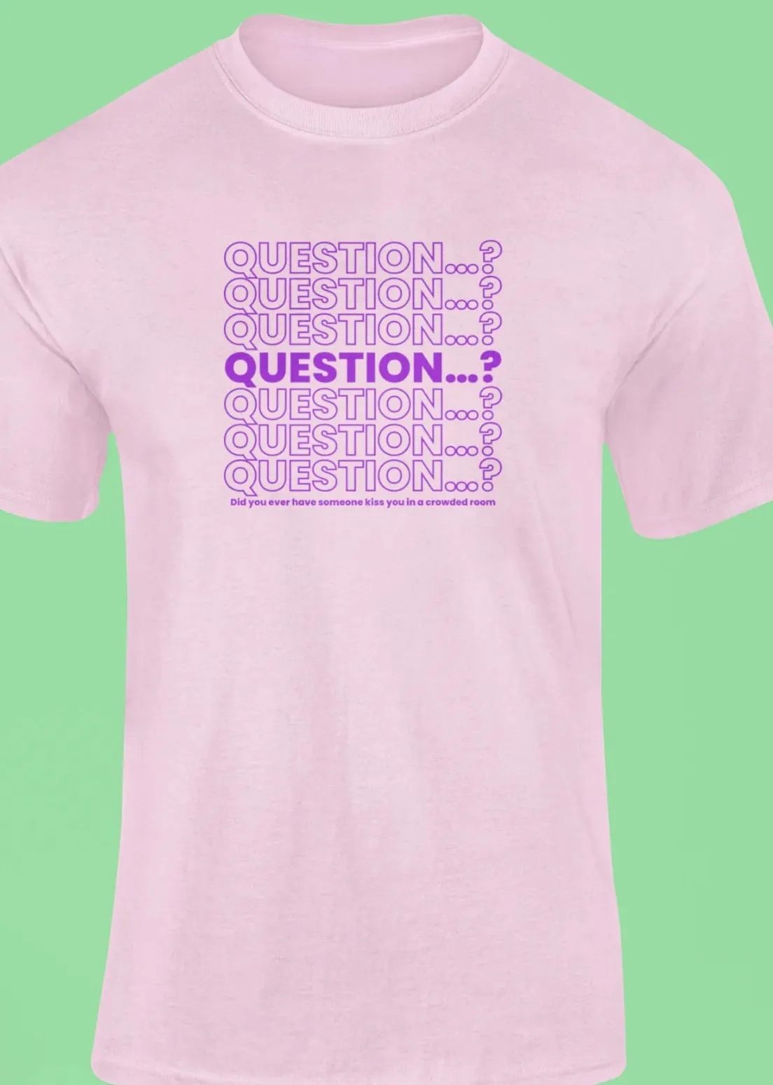 Question... T-Shirt