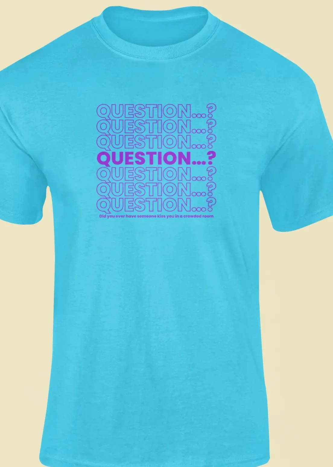Question... T-Shirt