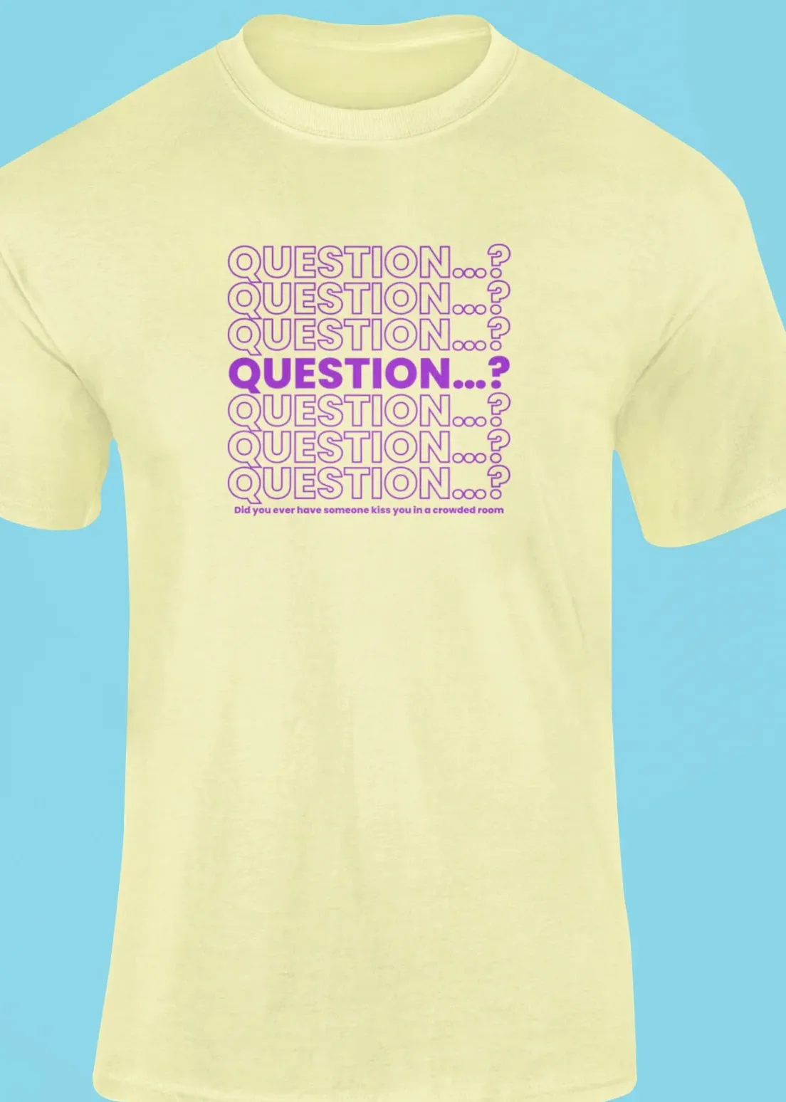 Question... T-Shirt