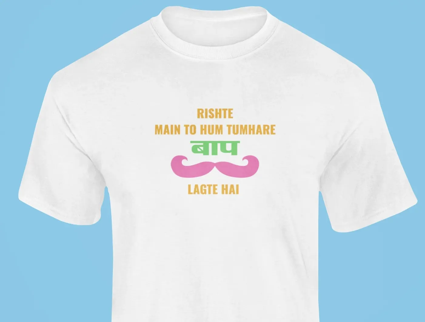 Rishte main to hum tumhare baap lagte hai T-Shirt