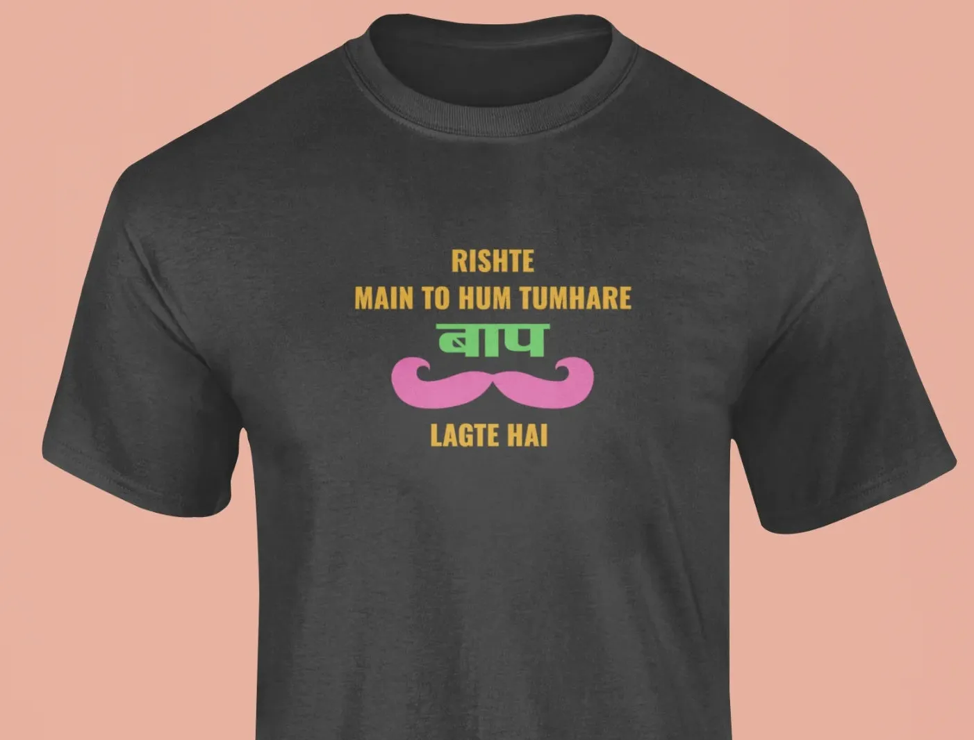 Rishte main to hum tumhare baap lagte hai T-Shirt