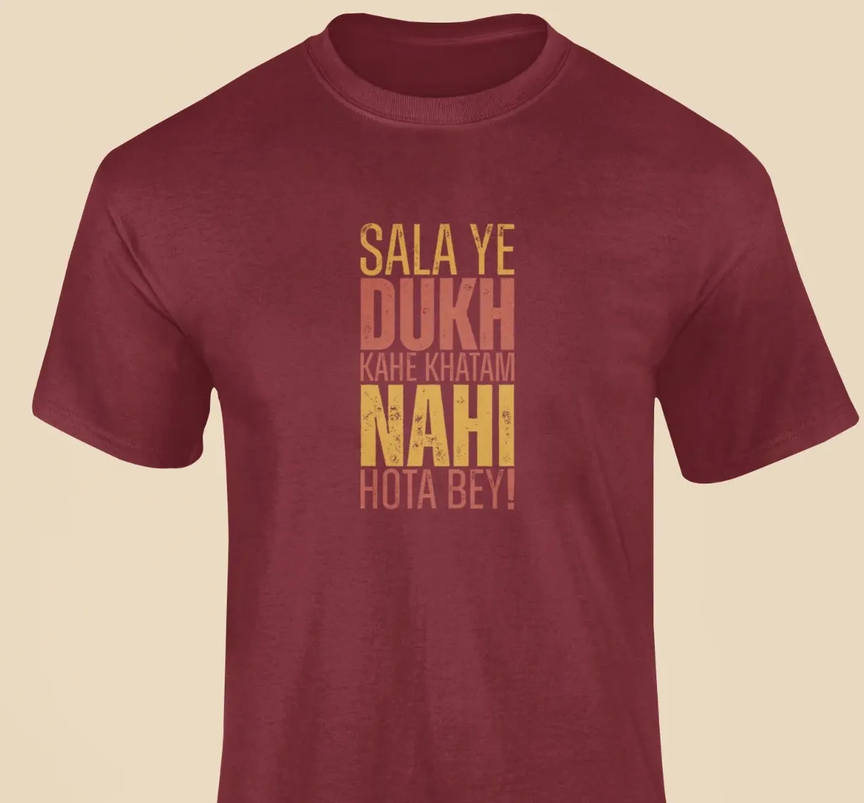 Sala ye dukh kahe khatam nahi hota bey T-Shirt