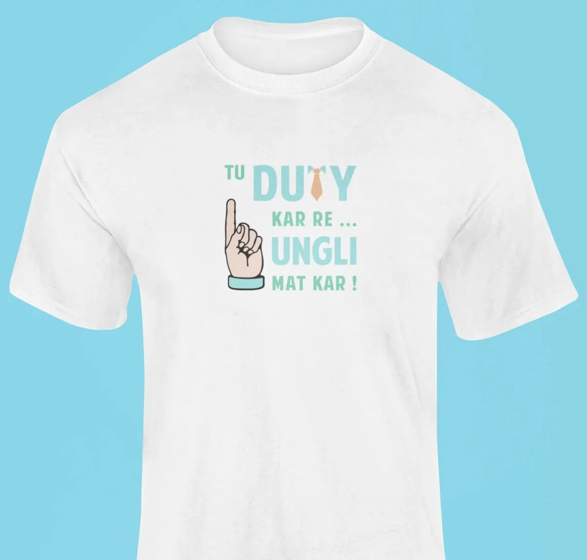 Tu duty kar re, ungli mat kar T-Shirt