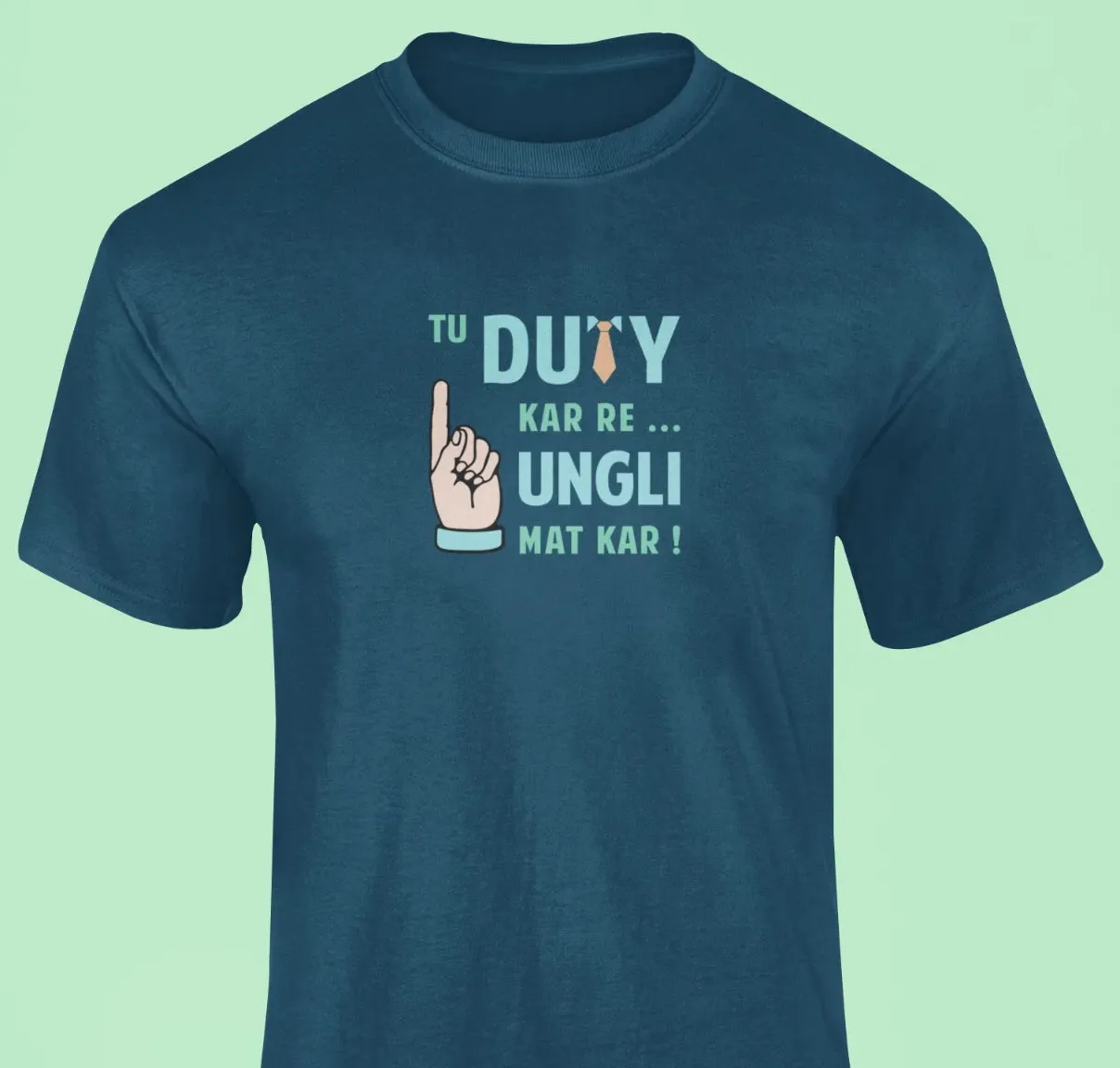 Tu duty kar re, ungli mat kar T-Shirt