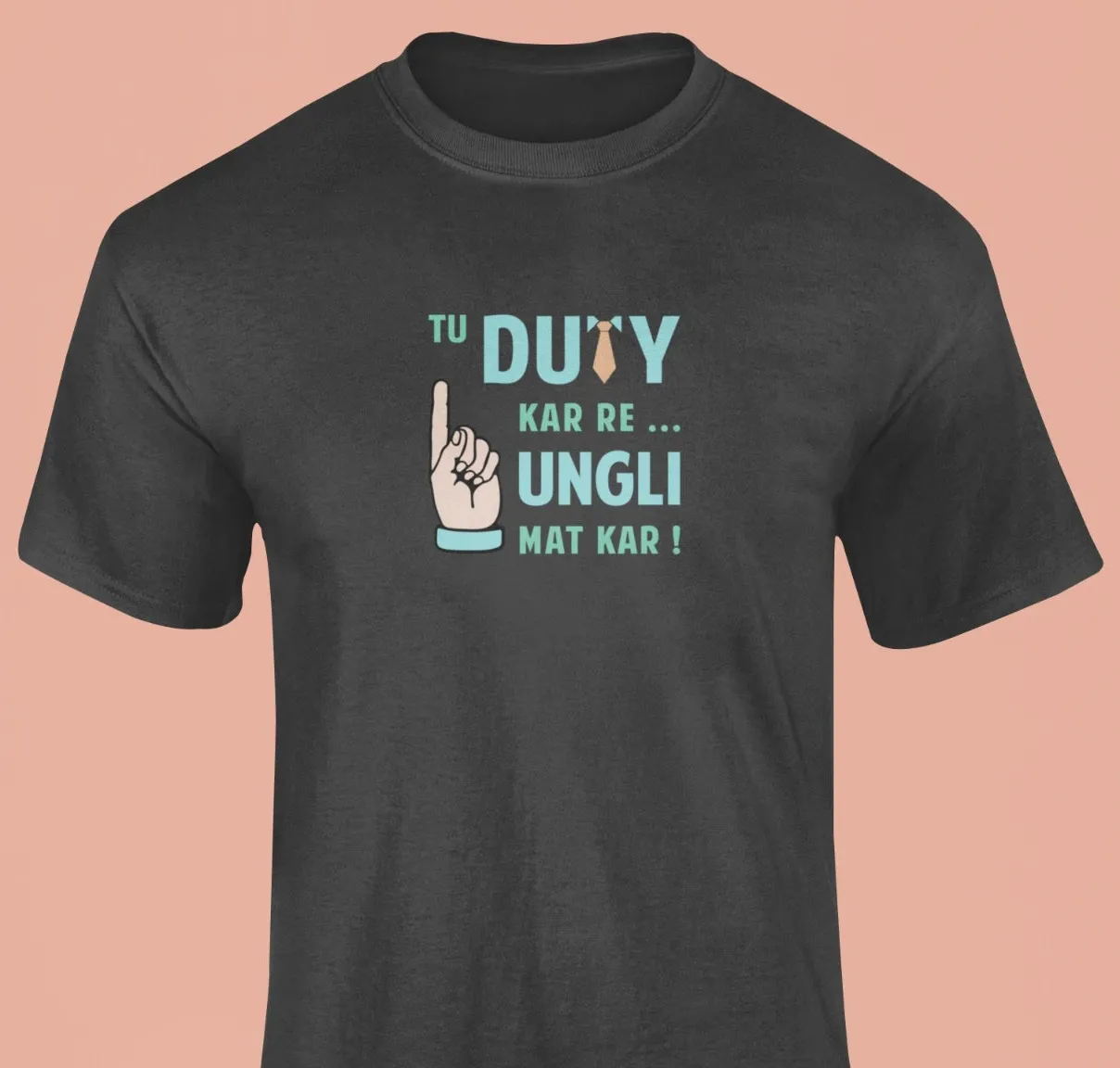 Tu duty kar re, ungli mat kar T-Shirt
