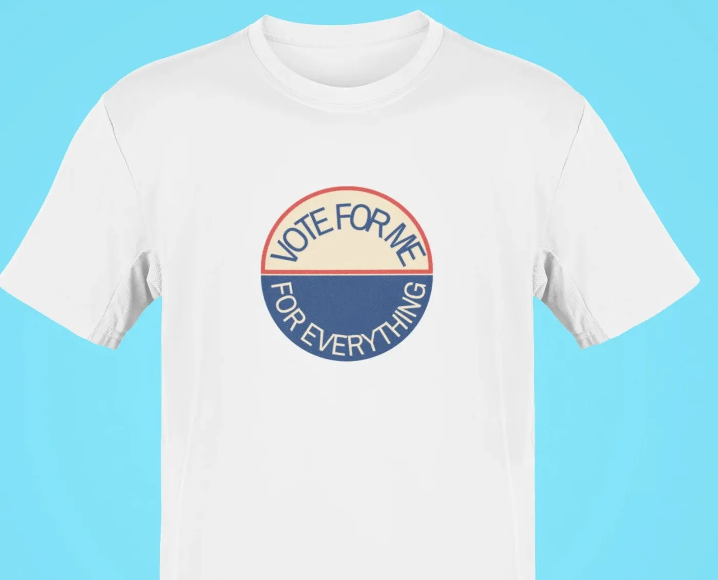 Vote for me for everything Oversized T-Shirt