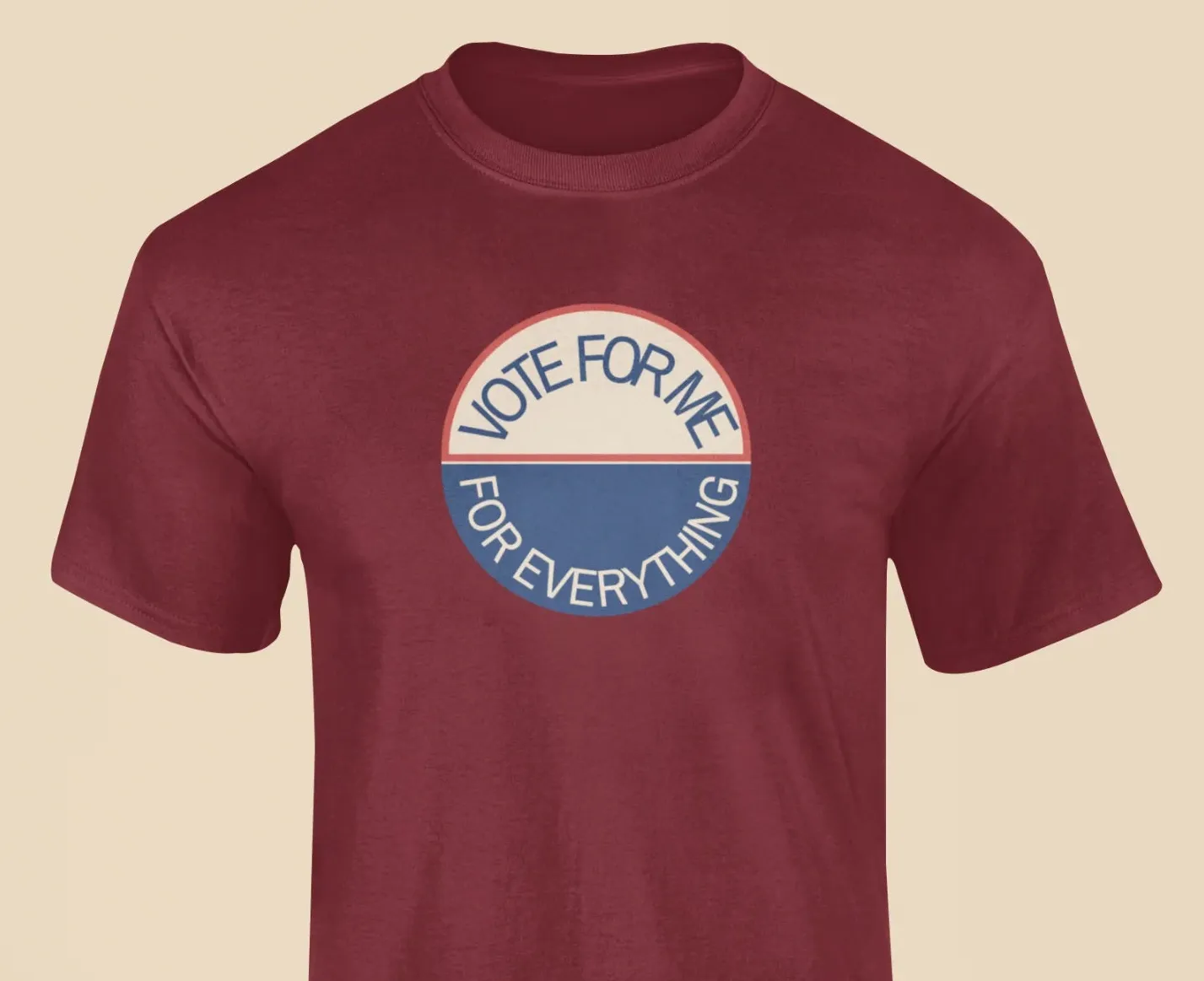 Vote for me for everything T-Shirt