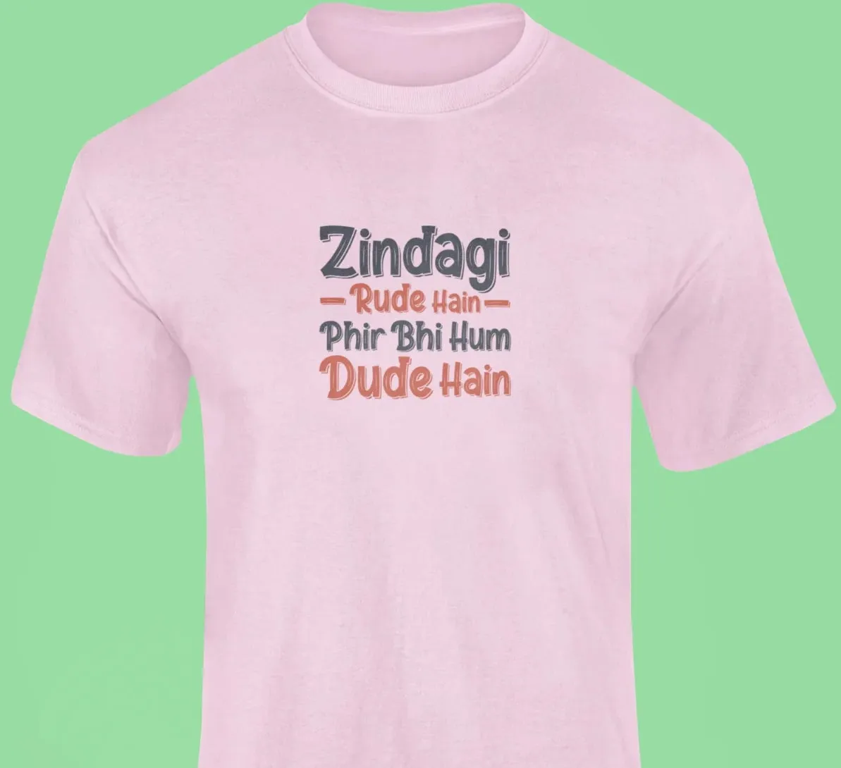 Zindagi rude hain, fir bhi hum dude hain T-Shirt